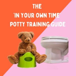 The ‘In Your Own Time’ Potty Training Guide